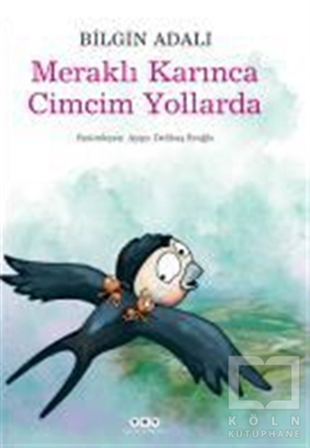 Bilgin AdalıMasallarMeraklı Karınca Cimcim Yollarda