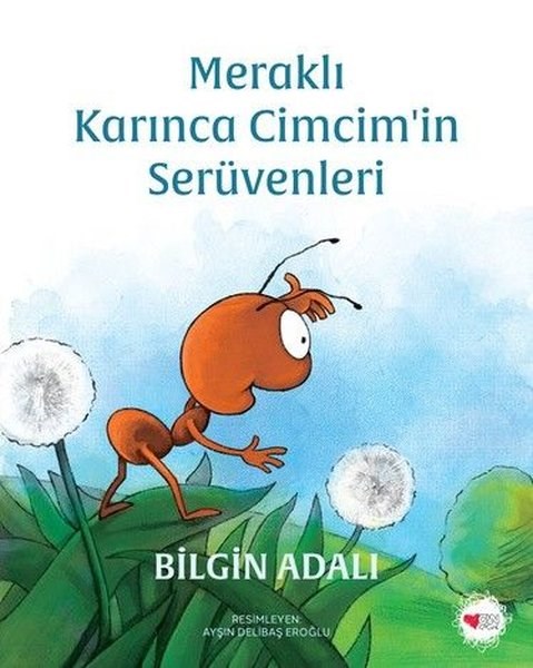 Bilgin AdalıÇocuk Gençlik RomanlarıMeraklı Karınca Cimcim'in Serüvenleri