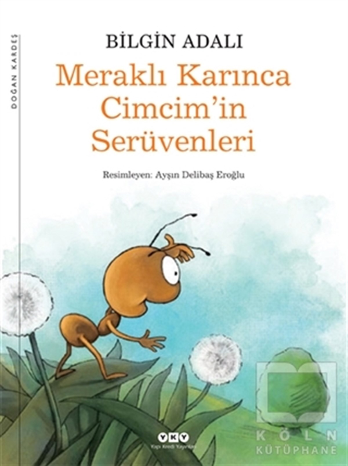 Bilgin AdalıRoman-ÖyküMeraklı Karınca Cimcim’in Serüvenleri