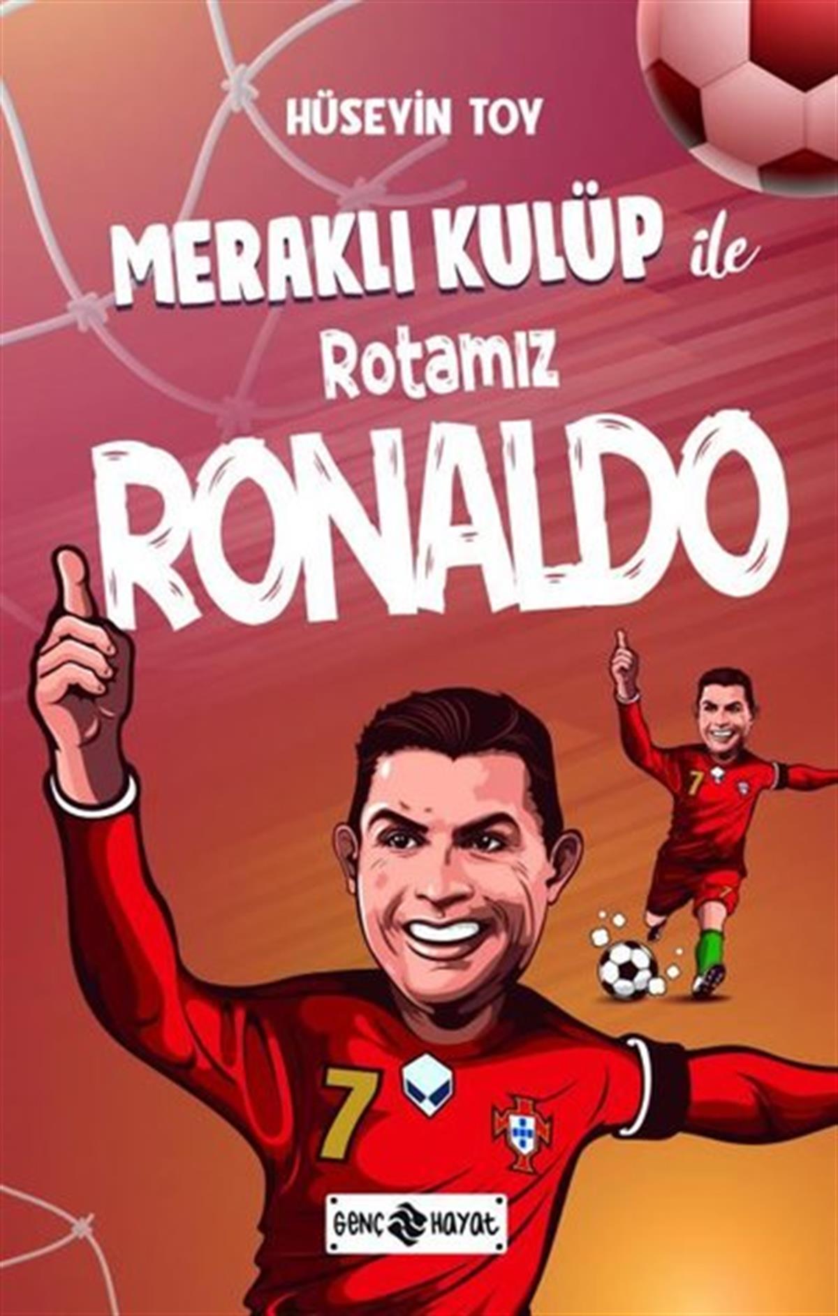 Hüseyin ToyÇocuk Gençlik RomanlarıMeraklı Kulüp ile Rotamız Ronaldo