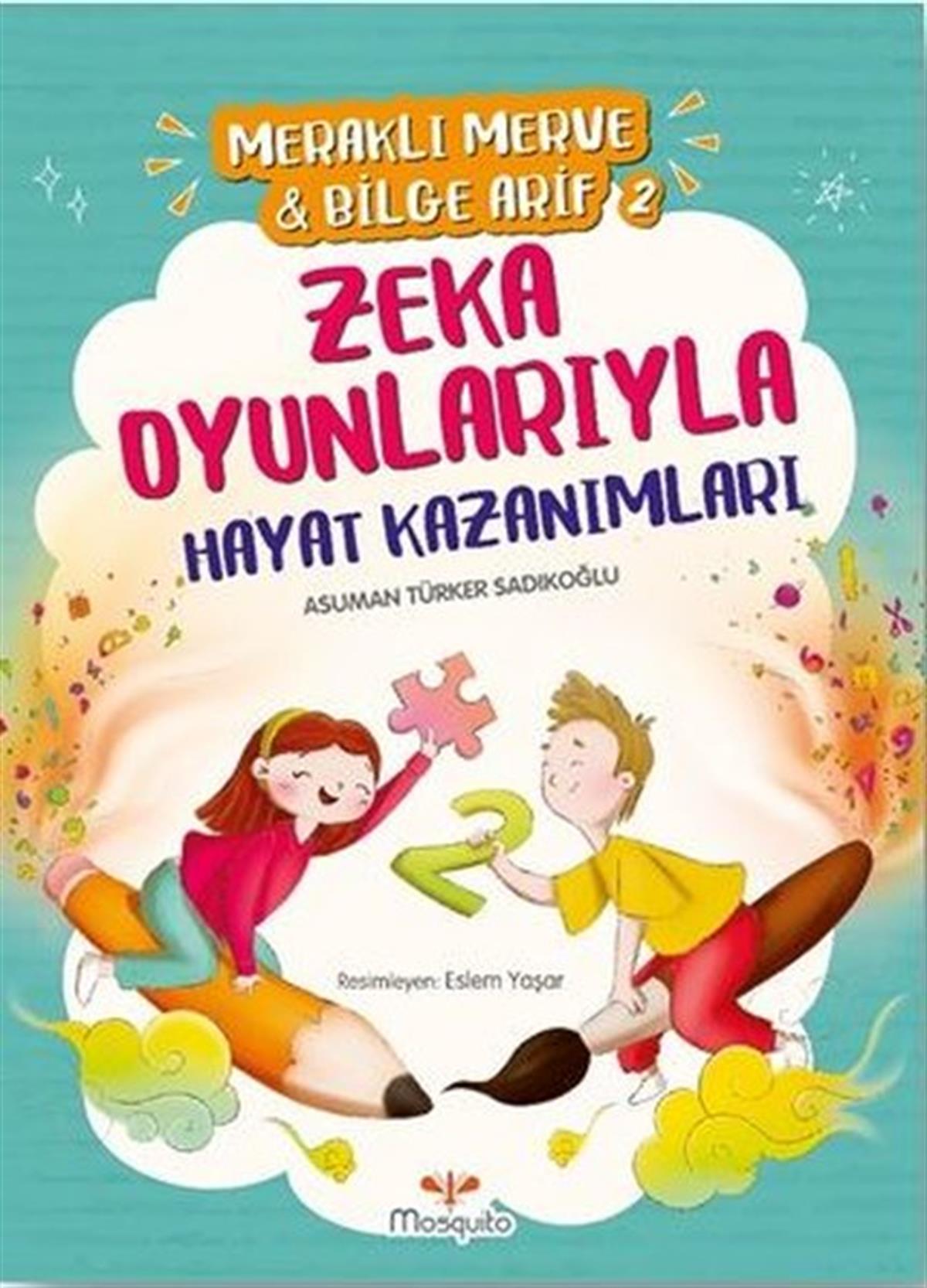 Asuman Türker SadıkoğluÇocuk Gençlik RomanlarıMeraklı Merve ve Bilge Arif 2 - Zeka Oyunlarıyla Hayat Kazanımları