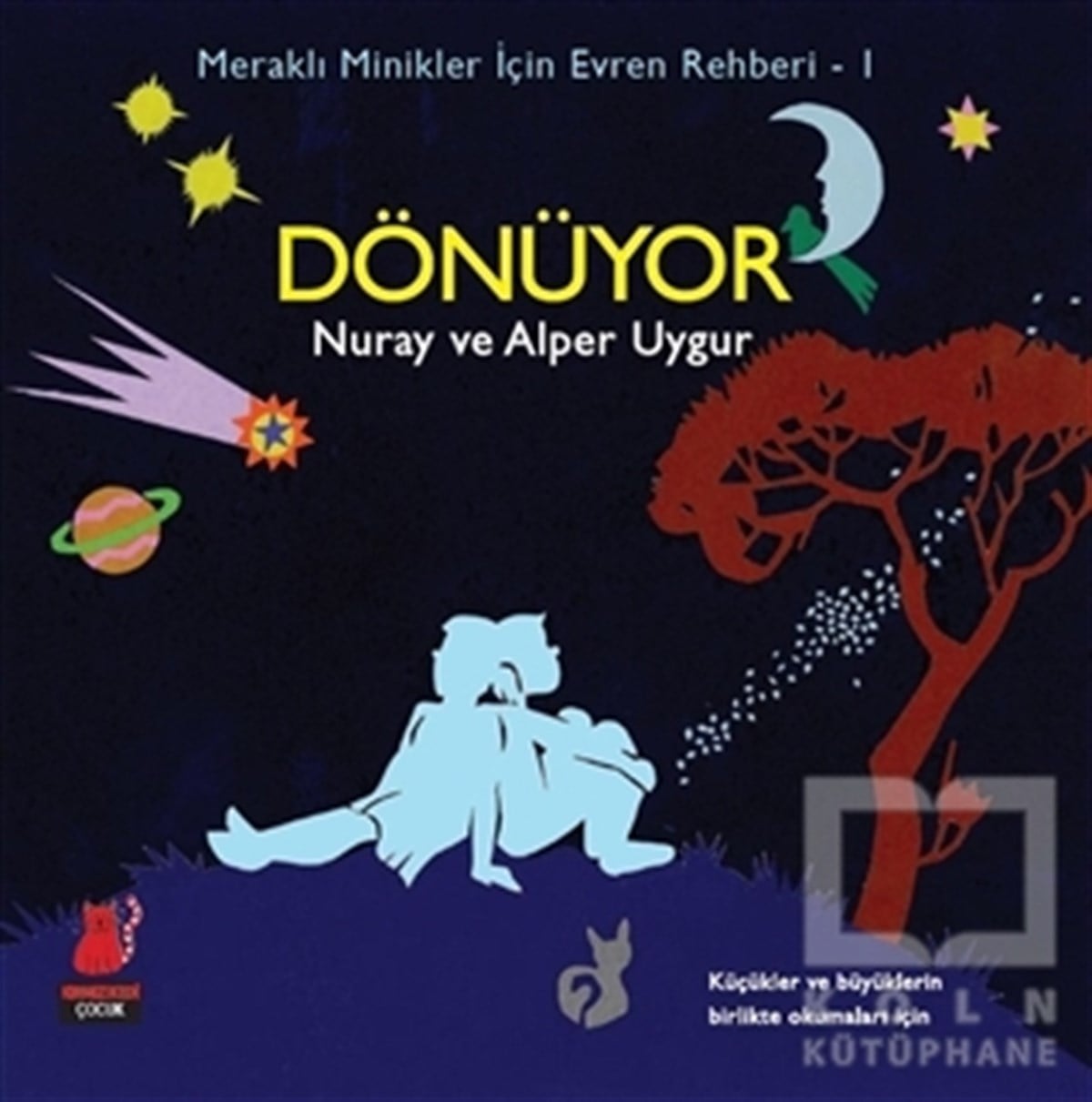Alper UygurOkul Öncesi Resimli KitaplarMeraklı Minikler İçin Evren Rehberi - 1 : Dönüyor