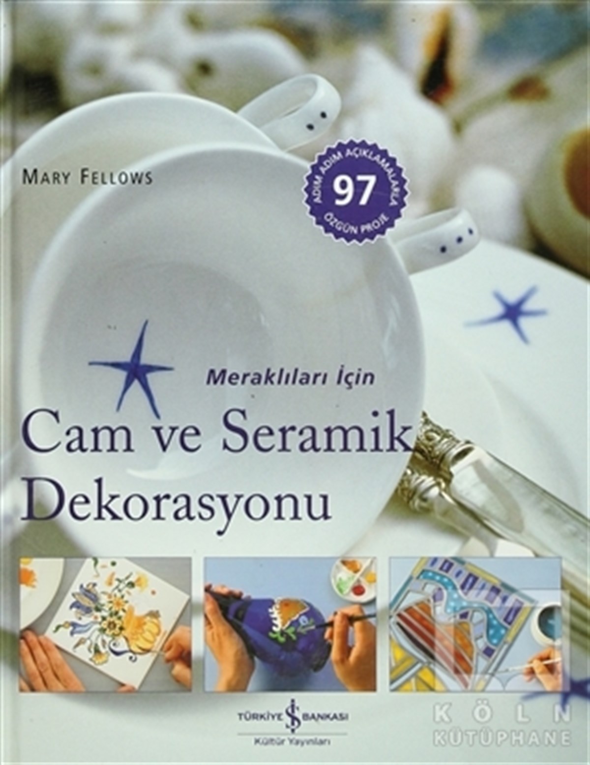 Mary FellowsEl SanatlarıMeraklıları İçin Cam ve Seramik Dekorasyonu