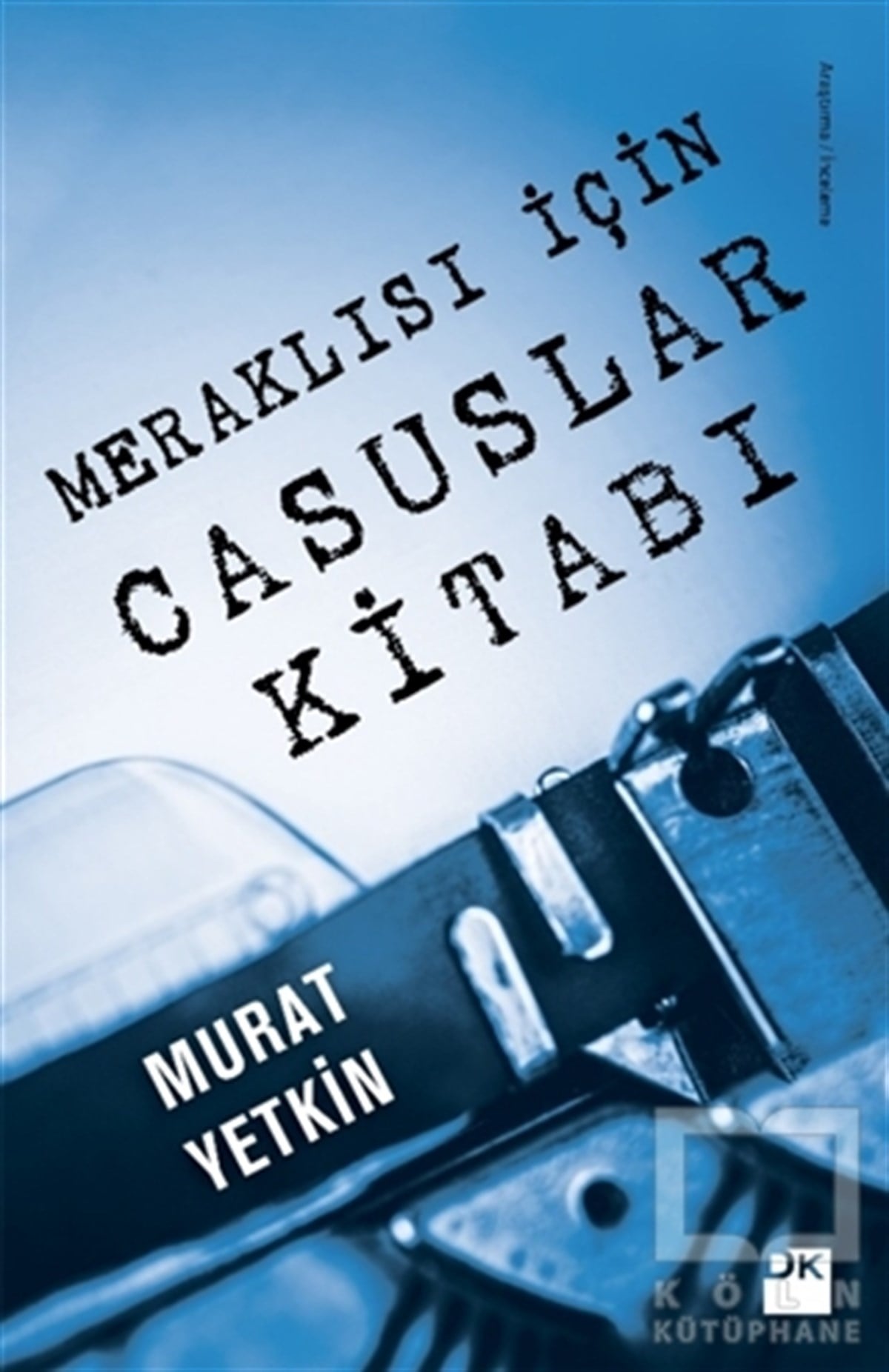 Murat YetkinAraştırma-İncelemeMeraklısı İçin Casuslar Kitabı