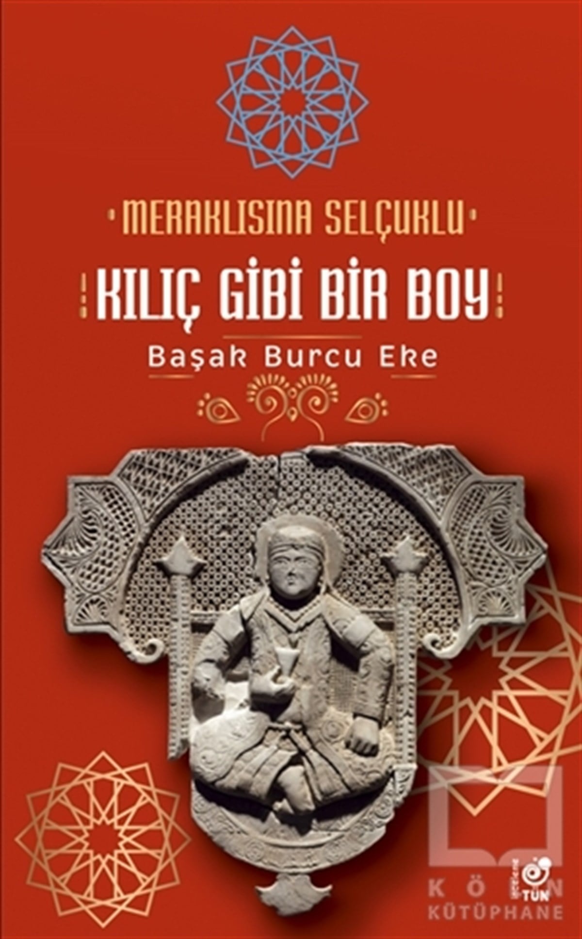 Başak Burcu EkeAraştırma - İncelemeMeraklısına Selçuklu - Kılıç Gibi Bir Boy