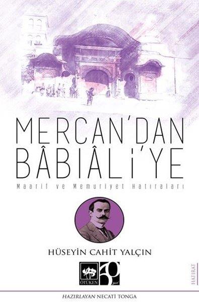 Hüseyin Cahit YalçınAnı & Mektup & Günlük KitaplarıMercan'dan Babıali'ye - Maarif ve Memuriyet Hatıraları