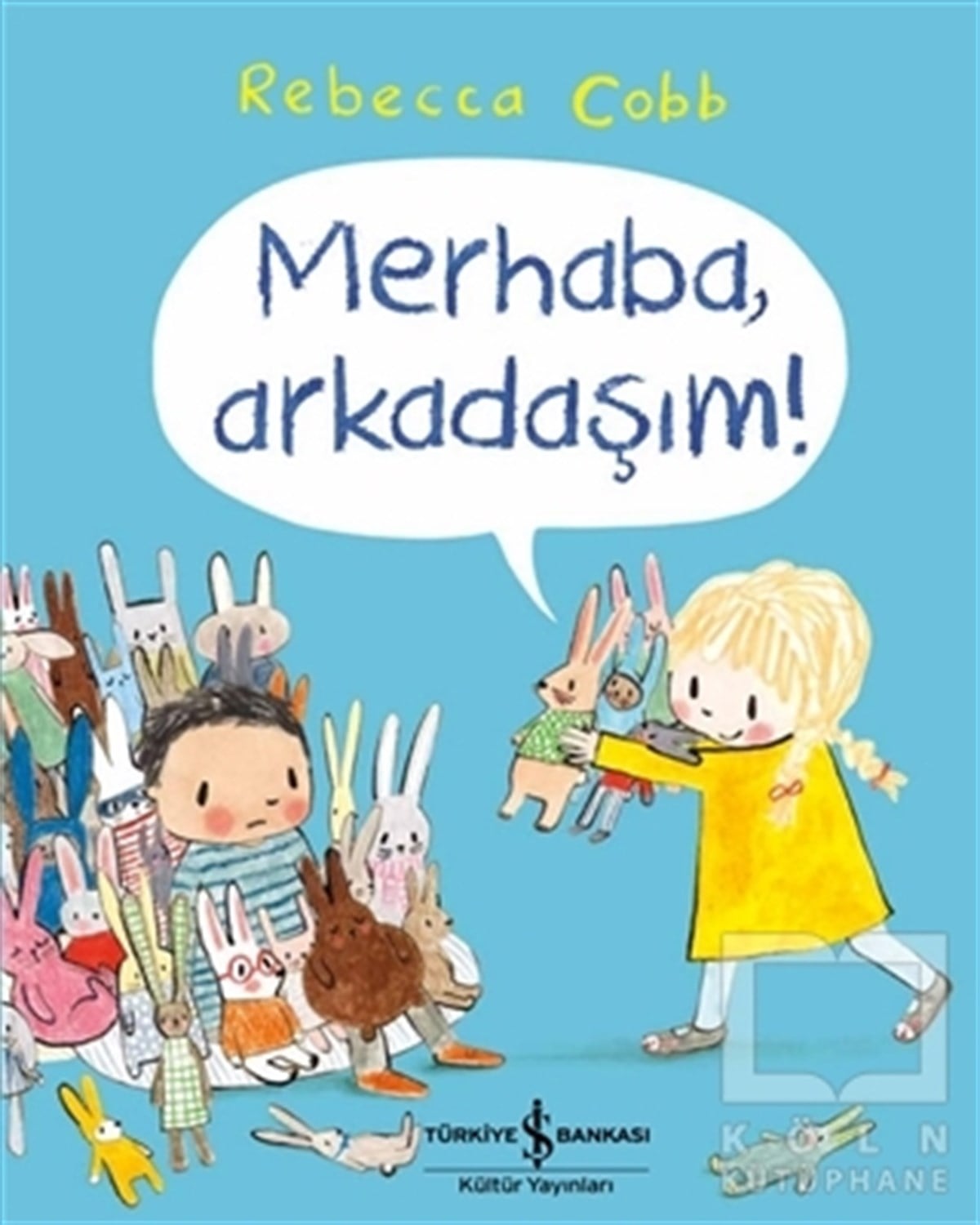 Rebecca CobbOkul Öncesi Çocuk KitaplarıMerhaba, Arkadaşım!
