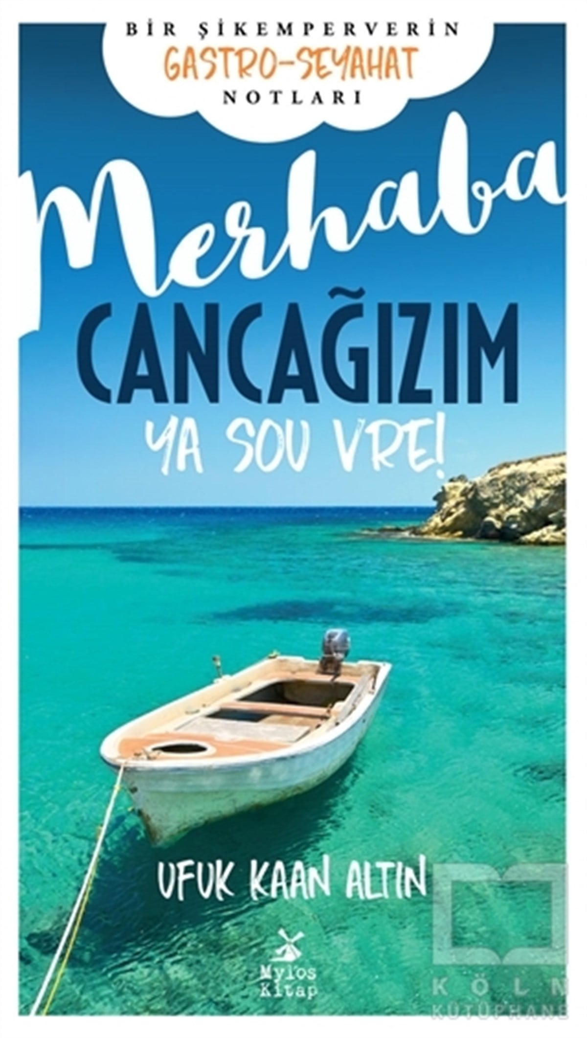 Ufuk Kaan AltınGezi RehberiMerhaba Cancağızım - Ya sou vre!