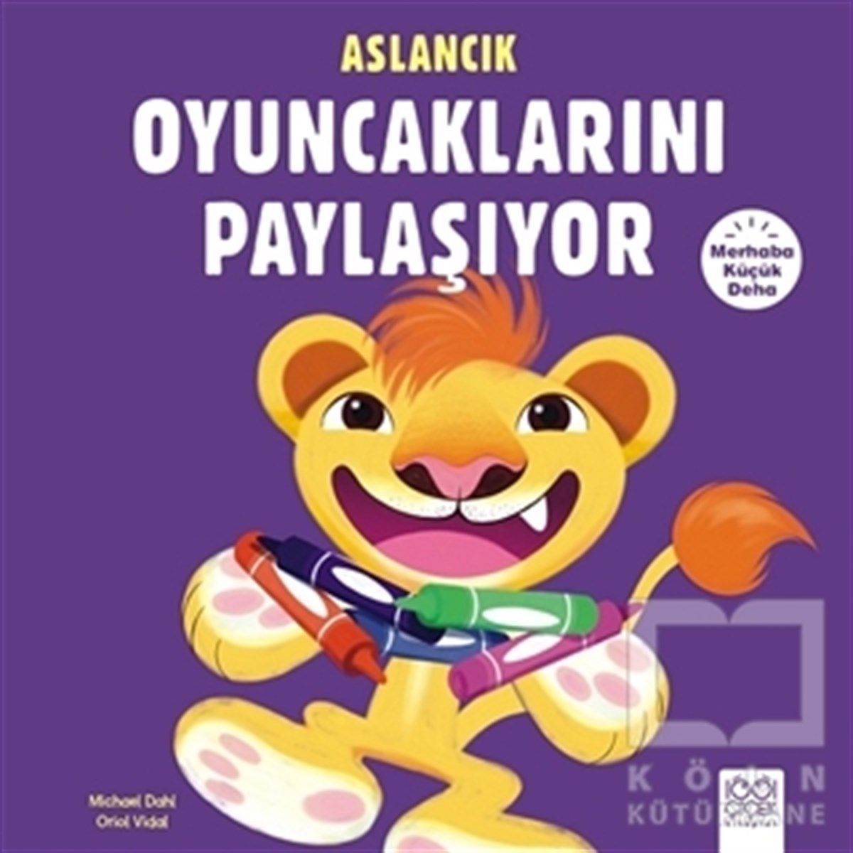 Michael DahlRoman-ÖyküMerhaba Küçük Deha - Aslancık Oyuncaklarını Paylaşıyor