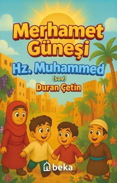 Duran ÇetinIslami Çocuk KitaplariMerhamet Güneşi Hz. Muhammed (S.A.V.)