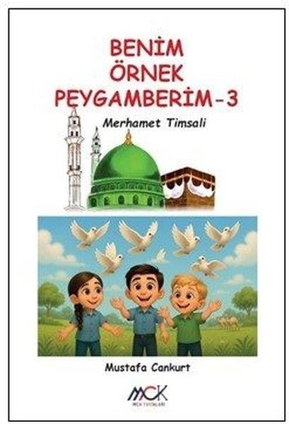 Mustafa CankurtIslami Çocuk KitaplariMerhamet Timsali - Benim Örnek Peygamberim 3