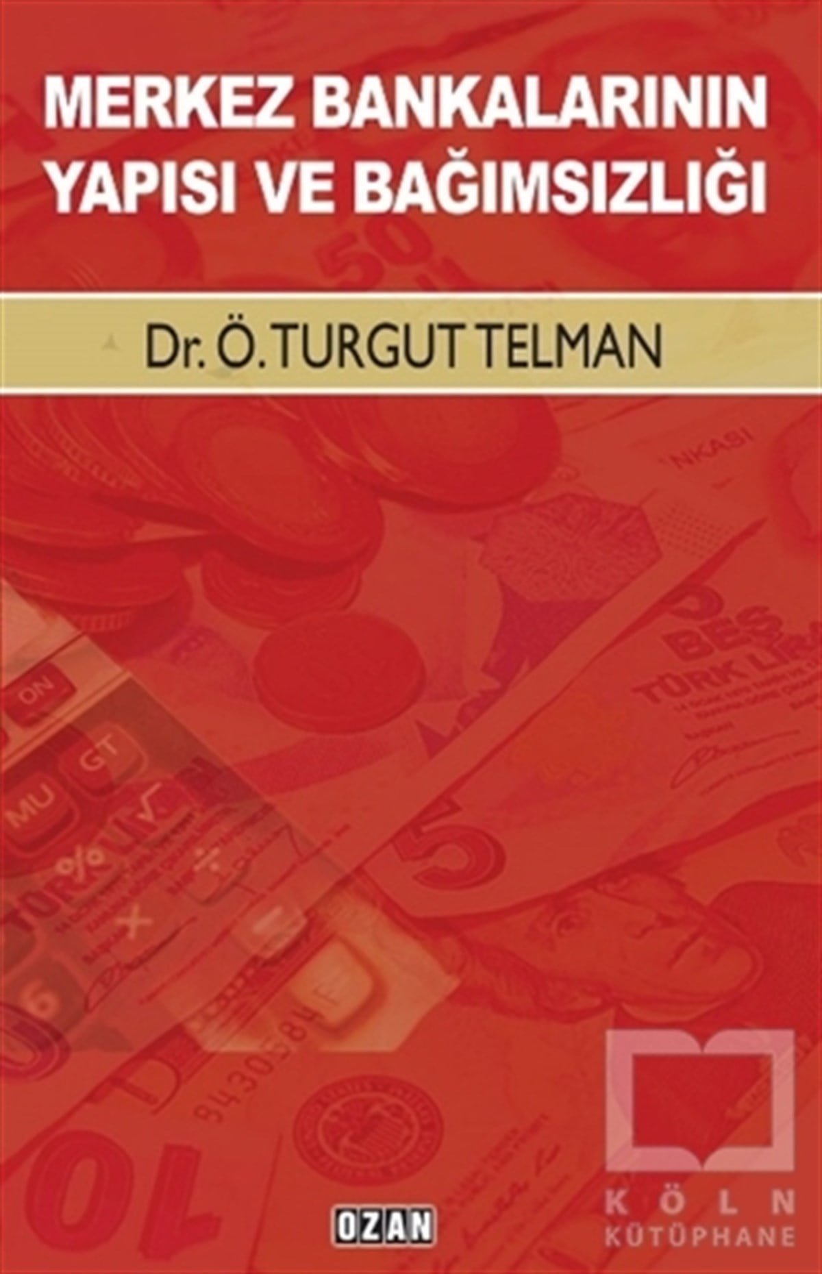 Ö. Turgut TelmanAraştırma & İnceleme & Kuram KitaplarıMerkez Bankalarının Yapısı ve Bağımsızlığı