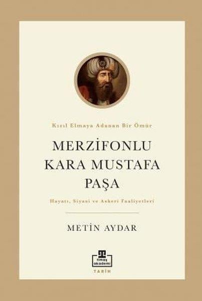 Metin AydarOsmanli TarihiMerzifonlu Kara Mustafa Paşa - Hayatı Siyasi ve Askeri Faaliyetleri