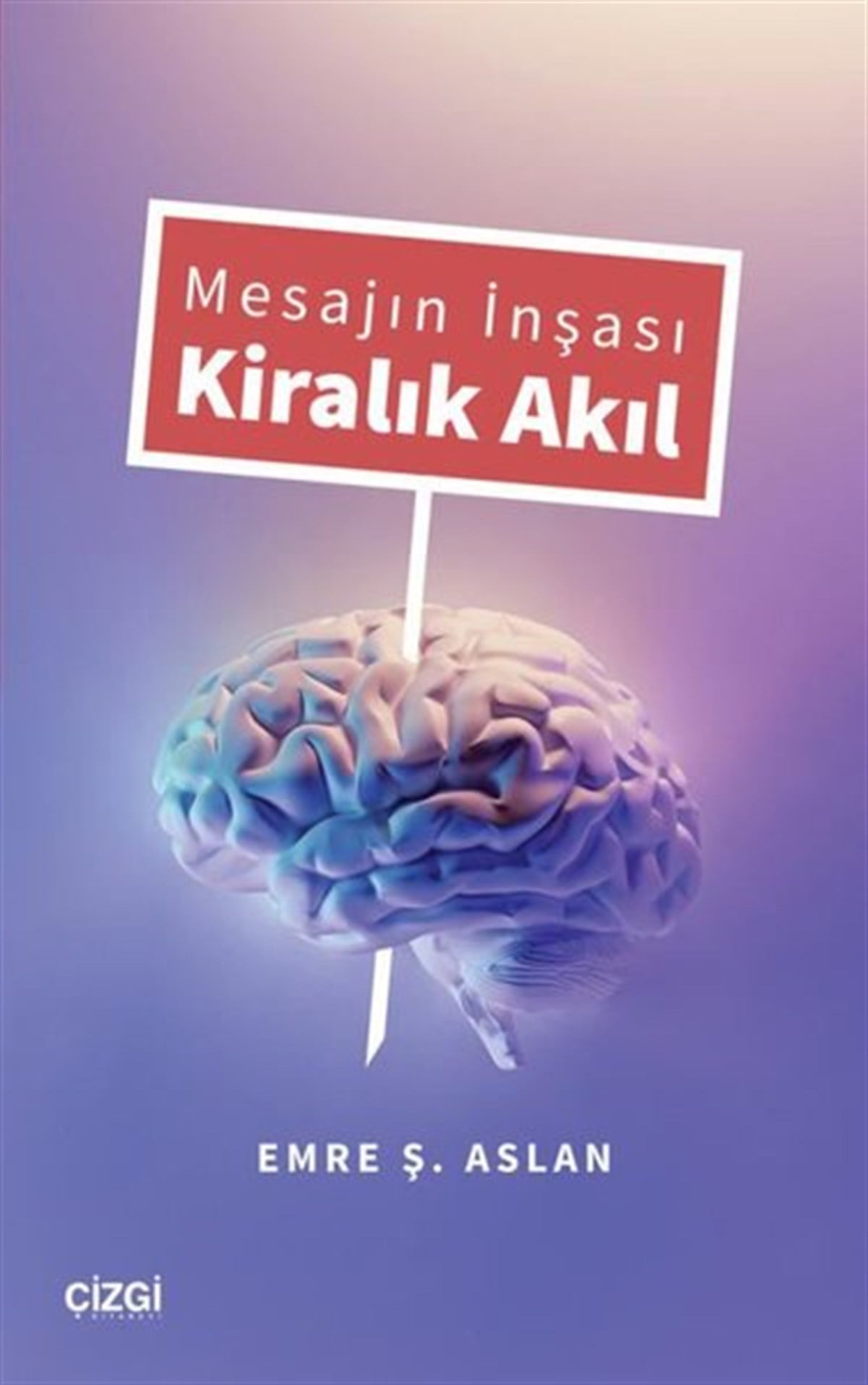 Emre Ş. Aslanİletişim KitaplarıMesajın İnşası Kiralık Akıl