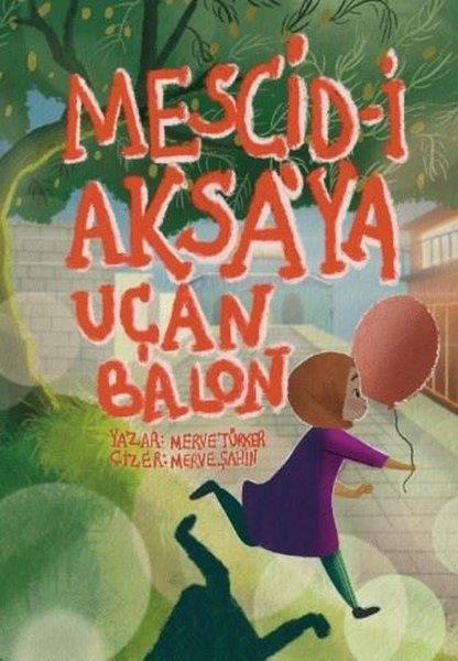 Merve TürkerÇocuk Gençlik RomanlarıMescid-i Aksaya Uçan Balon