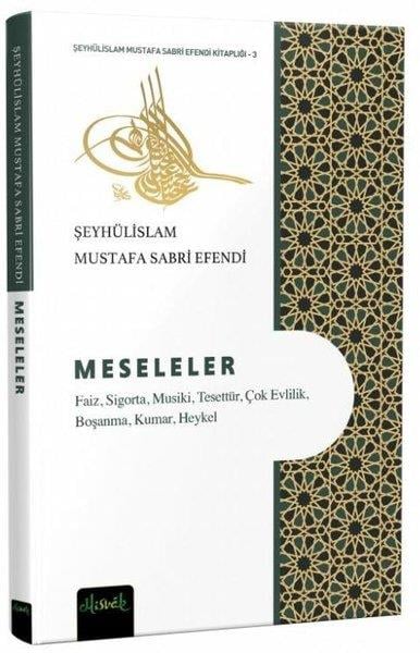 Şeyhülislam Mustafa Sabri EfendiDinMeseleler: Faiz Sigorta Musiki Tesettür Çok Evlilik Boşanma Kumar Heykel