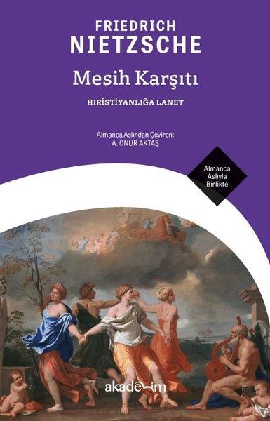Friedrich NietzscheFelsefe BilimiMesih Karşıtı - Hıristiyanlığa Lanet - Almanca Aslıyla Birlikte