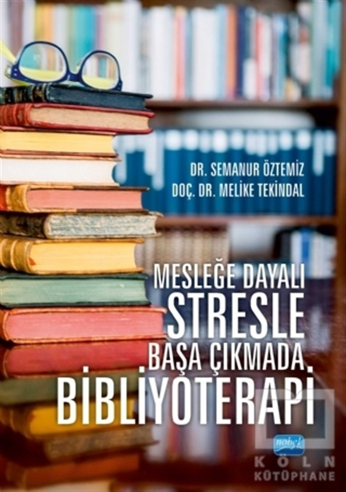 Semanur ÖztemizKişisel Gelişim KitaplarıMesleğe Dayalı Stresle Başa Çıkmada Bibliyoterapi
