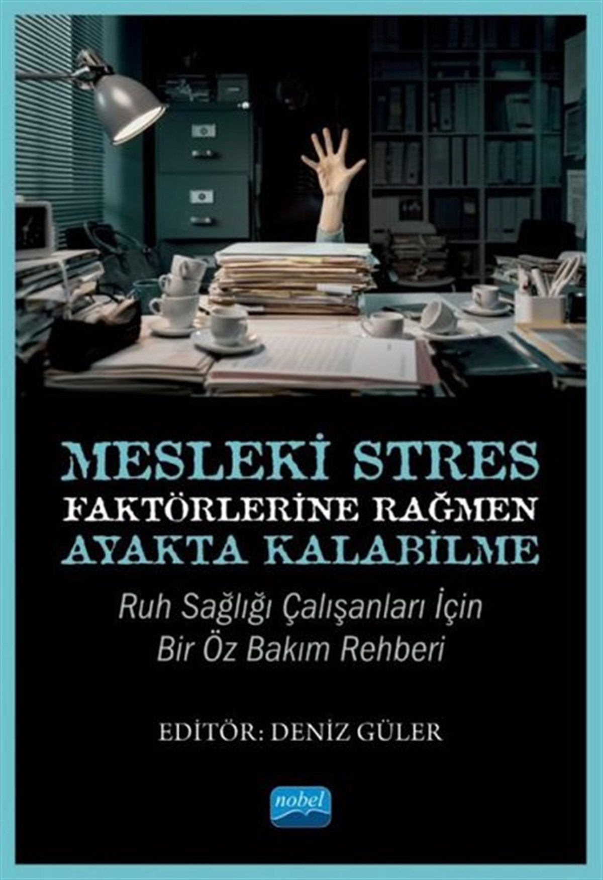 KolektifEğitimMesleki Stres Faktörlerine Rağmen Ayakta Kalabilme: Ruh Sağlığı Çalışanları için Bir Öz Bakım Rehber