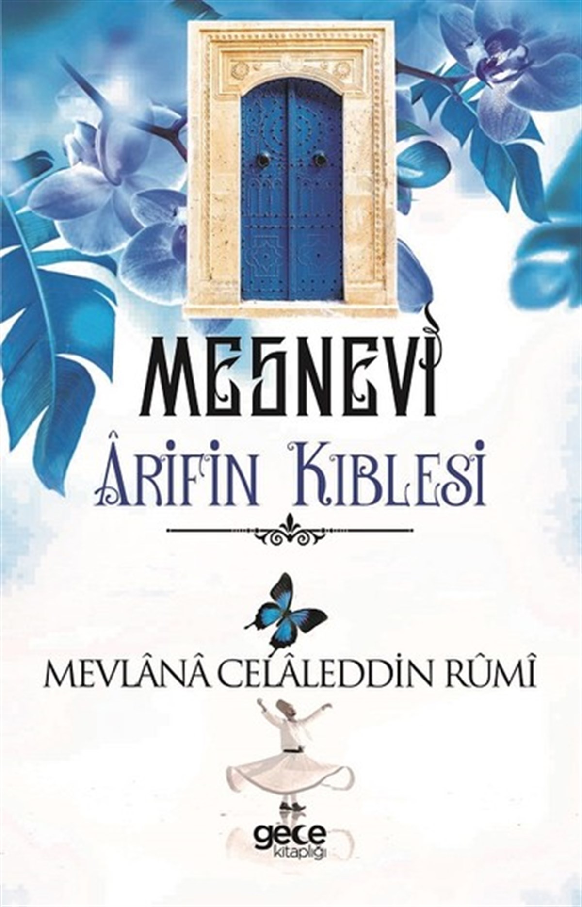Mevlana Celaleddin-i RumiTasavvuf KitaplarıMesnevi Arif'in Kıblesi