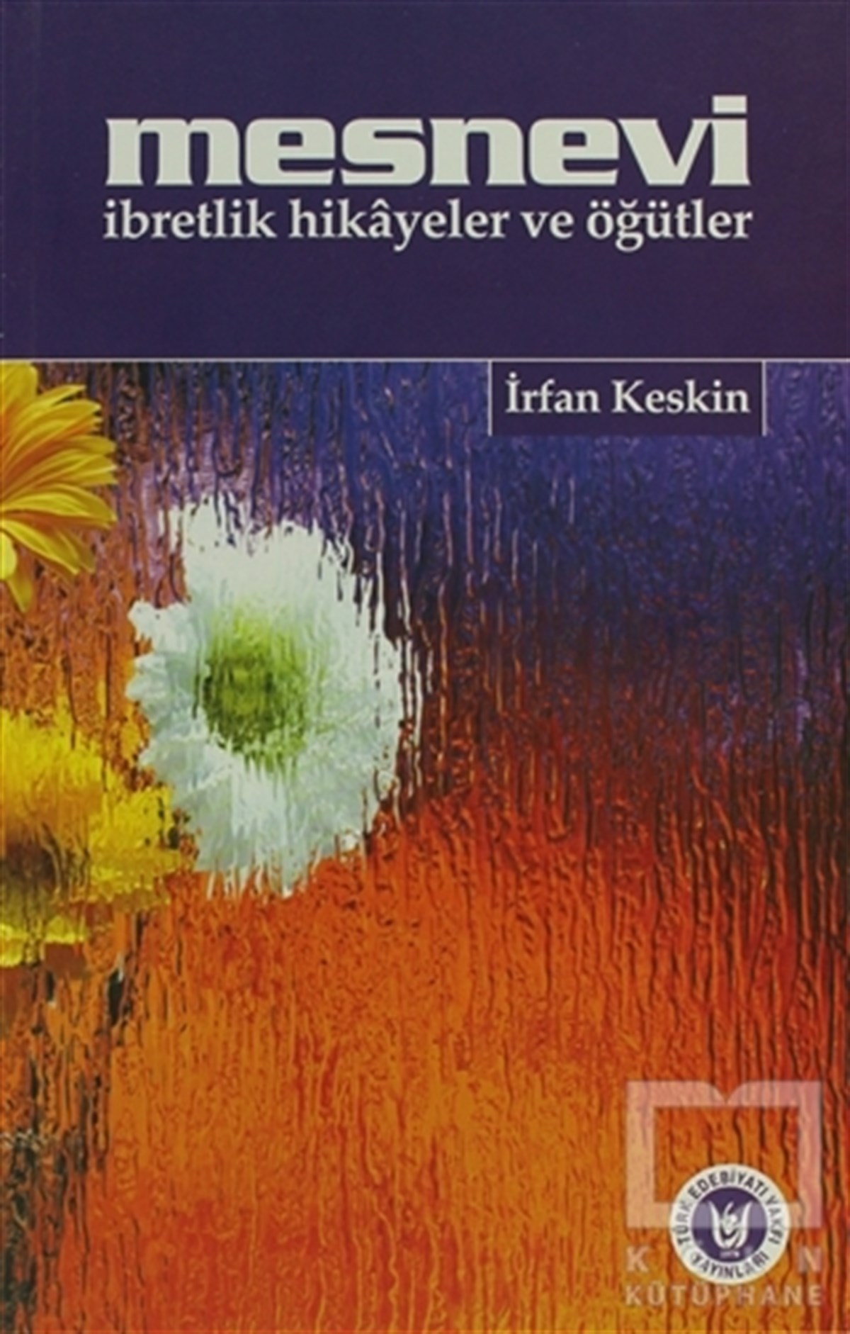 İrfan KeskinTasavvuf - Mezhepler - TarikatlarMesnevi İbretlik Hikayeler ve Öğütler