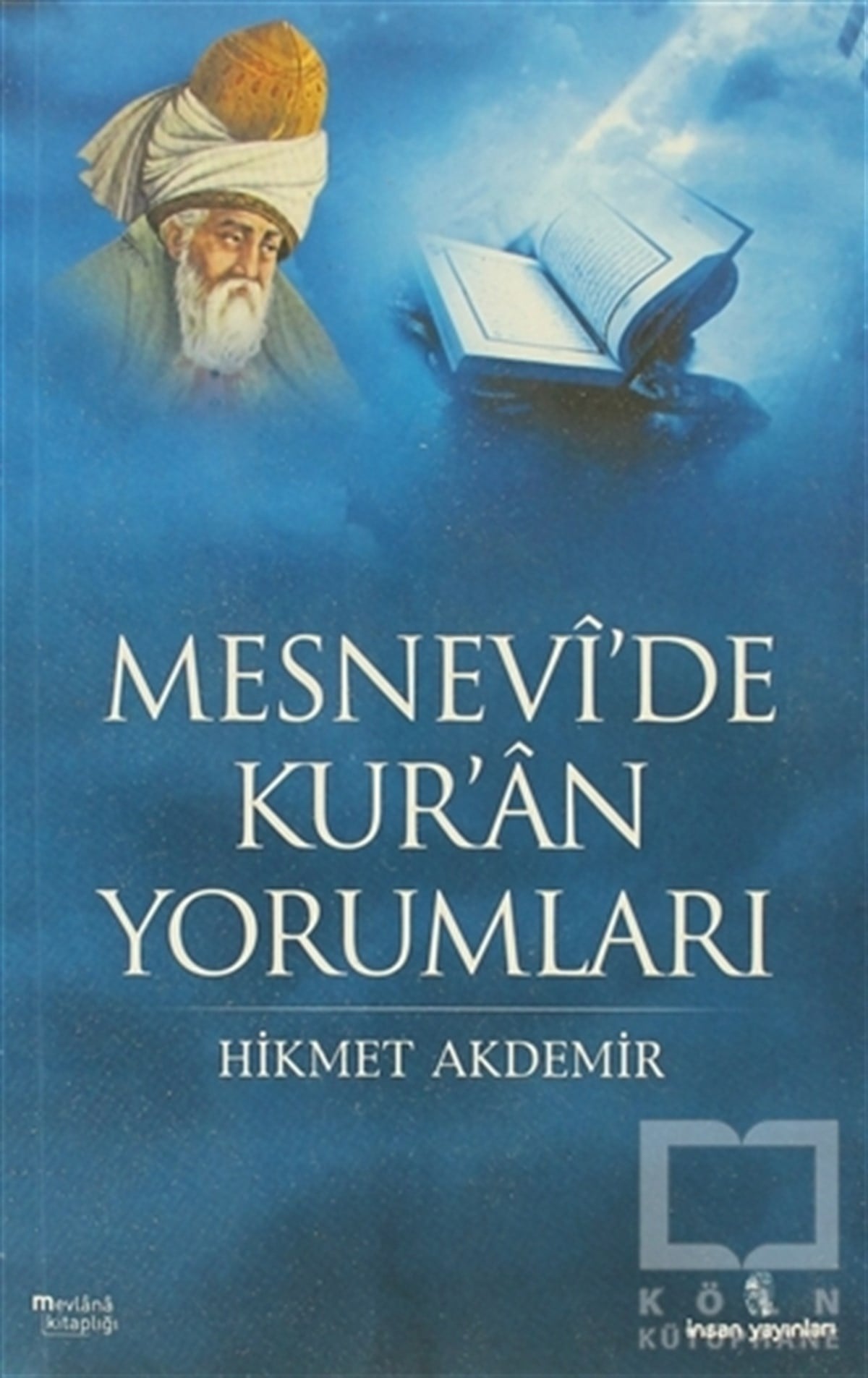 Hikmet AkdemirTasavvuf - Mezhepler - TarikatlarMesnevi’de Kur’an Yorumları