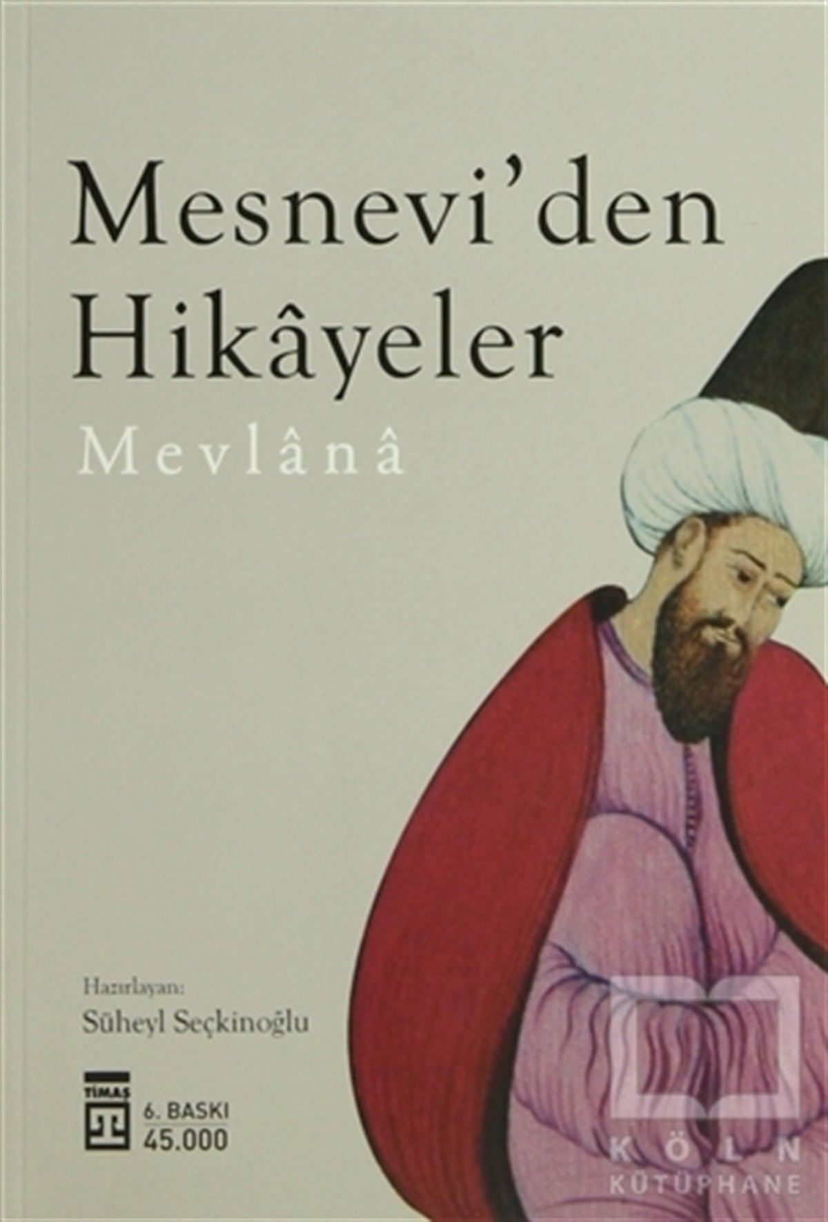 Mevlana Celaleddin RumiTasavvuf - Mezhepler - TarikatlarMesnevi’den Hikayeler