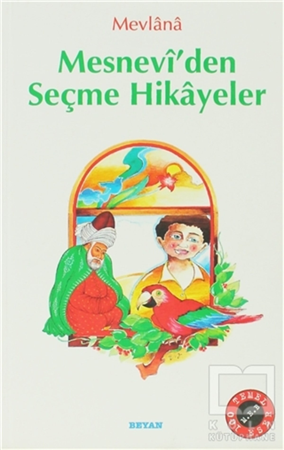 Mevlana Celaleddin RumiTasavvuf - Mezhepler - TarikatlarMesnevi’den Seçme Hikayeler