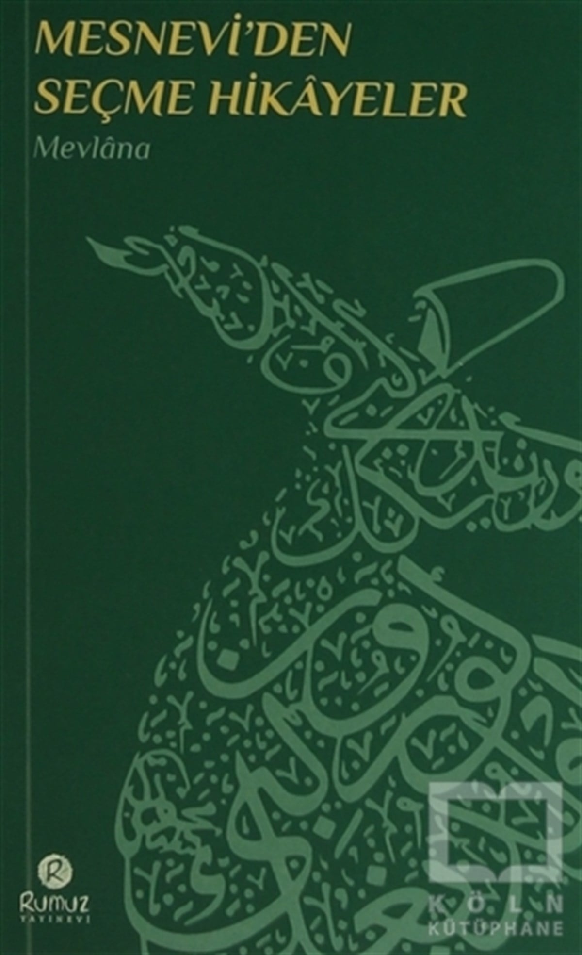 Mevlana Celaleddin RumiTasavvuf - Mezhepler - TarikatlarMesnevi'den Seçme Hikayeler