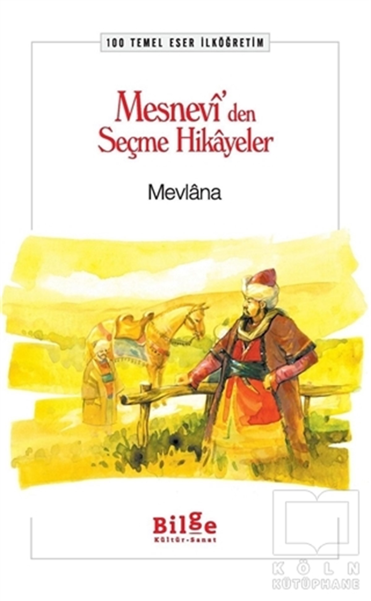 Mevlana Celaleddin RumiHikayelerMesnevi’den Seçme Hikayeler