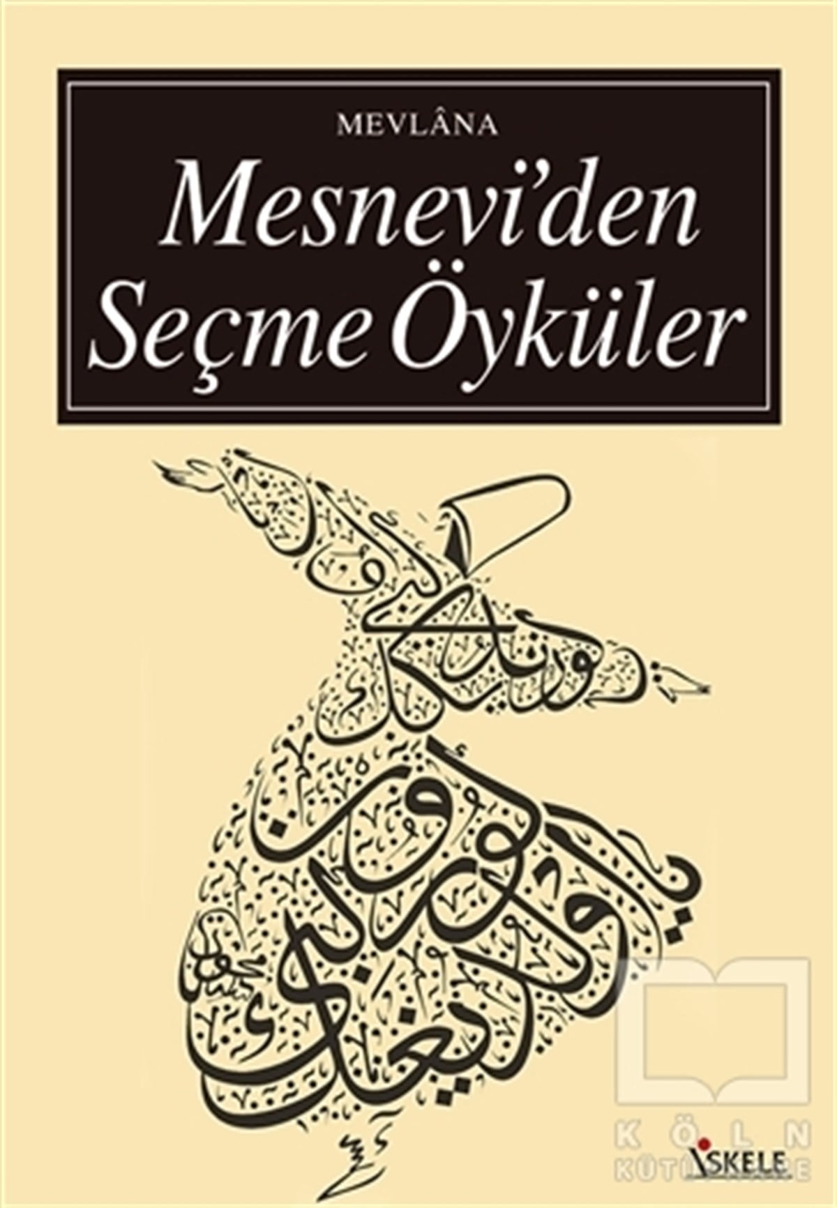 Mevlana Celaleddin RumiTasavvuf - Mezhepler - TarikatlarMesnevi’den Seçme Öyküler