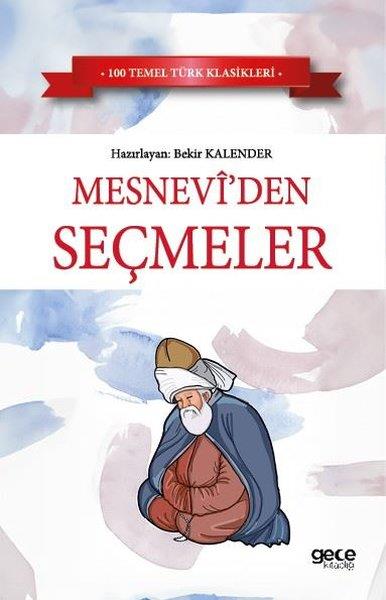 Mevlana Celaleddin RumiTürk KlasikleriMesnevi'den Seçmeler - 100 Temel Türk Klasikleri
