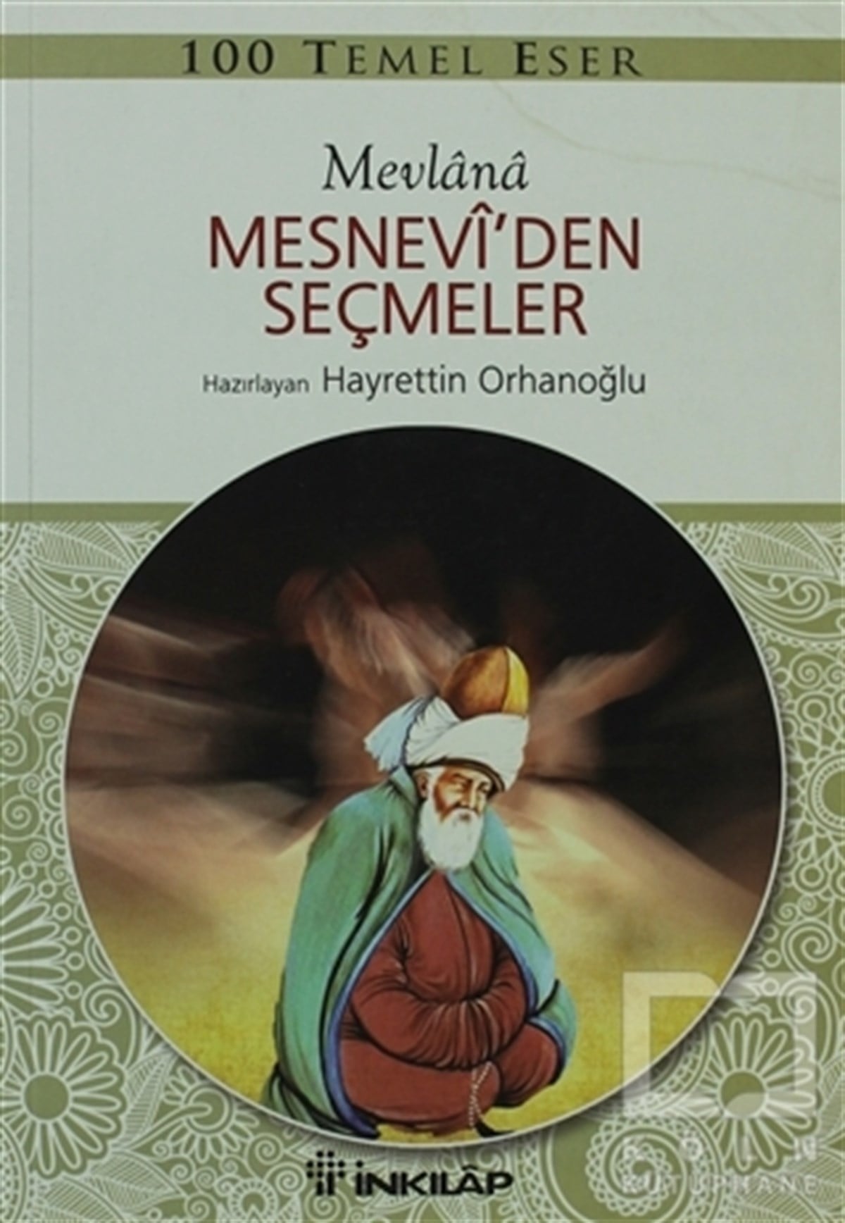 Mevlana Celaleddin RumiTasavvuf - Mezhepler - TarikatlarMesnevi’den Seçmeler