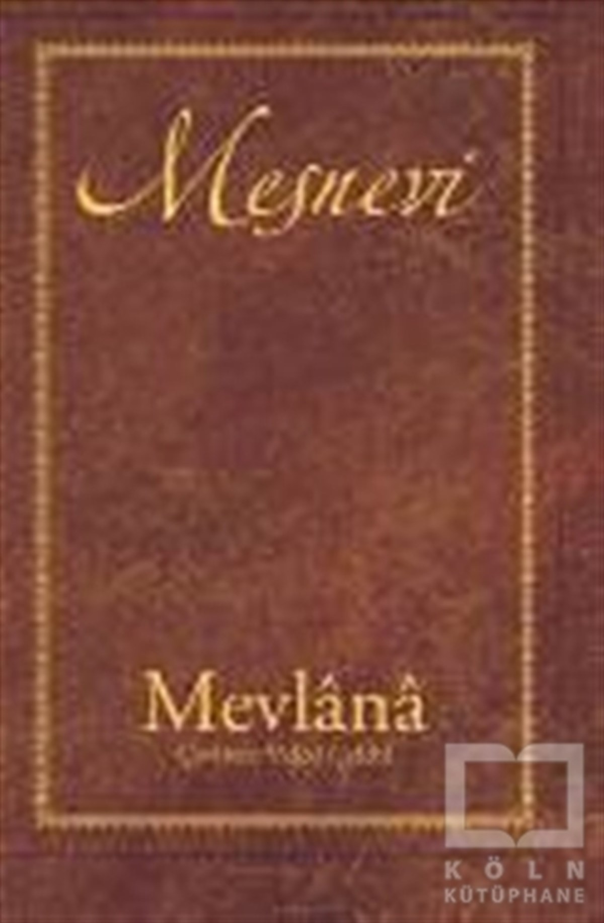 Mevlana Celaleddin RumiTasavvuf - Mezhepler - TarikatlarMesnevi
