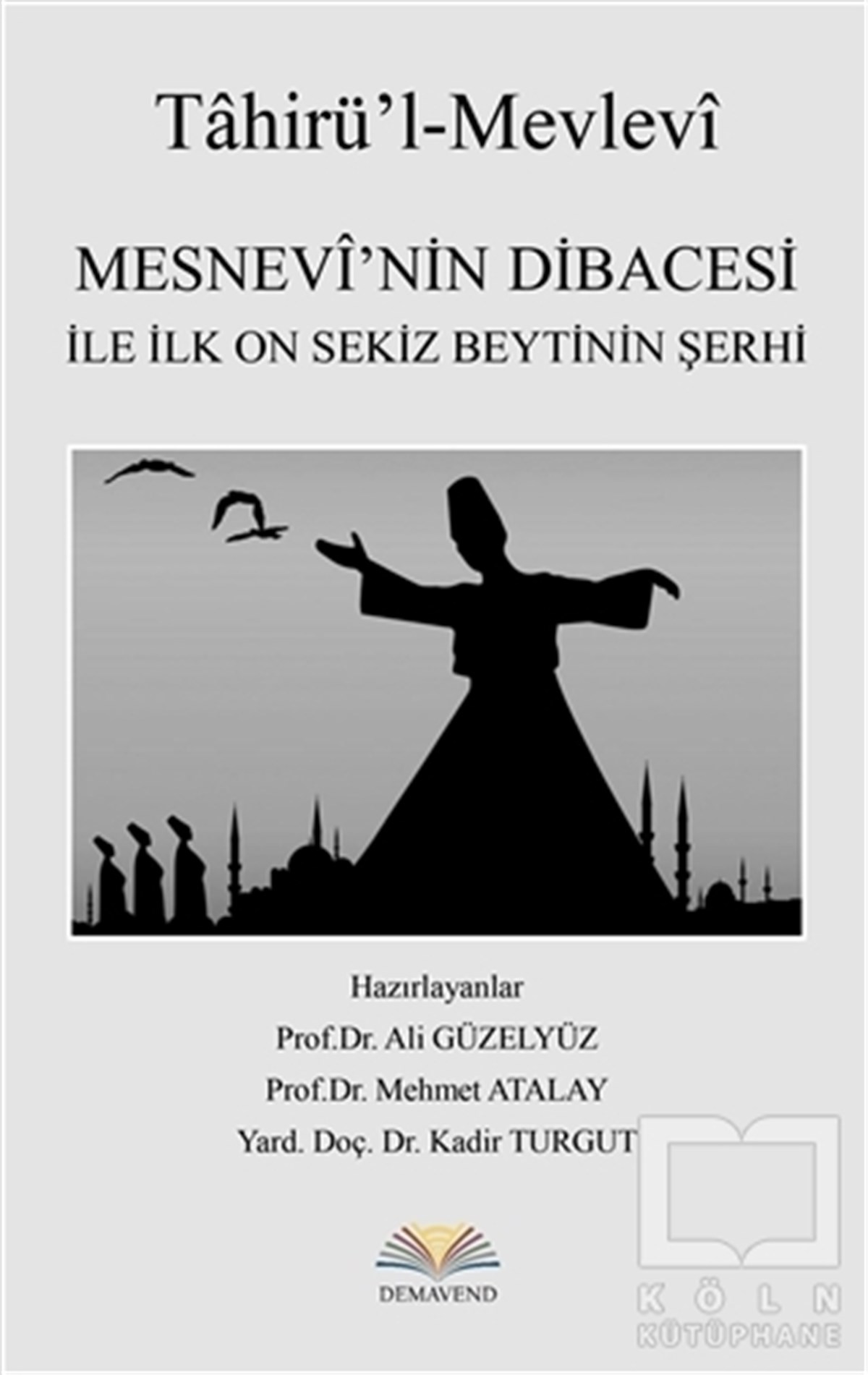 Ali GüzelyüzTasavvuf - Mezhepler - TarikatlarMesnevi’nin Dibacesi İle İlk On Sekiz Beytinin Şerhi