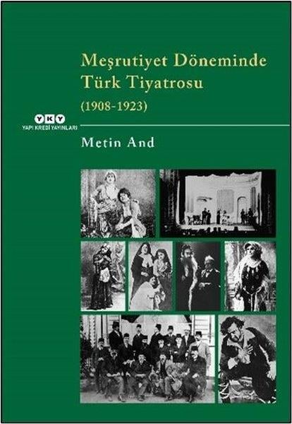 Metin AndSanat Kuramı KitaplarıMeşrutiyet Döneminde Türk Tiyatrosu (1908 - 1923)