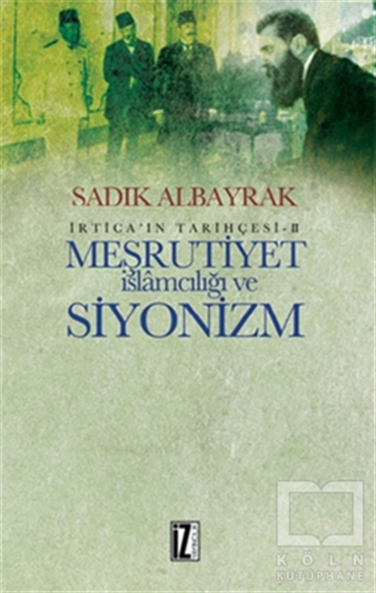 Sadık AlbayrakAraştırma-İncelemeMeşrutiyet İslamcılığı ve Siyonizm