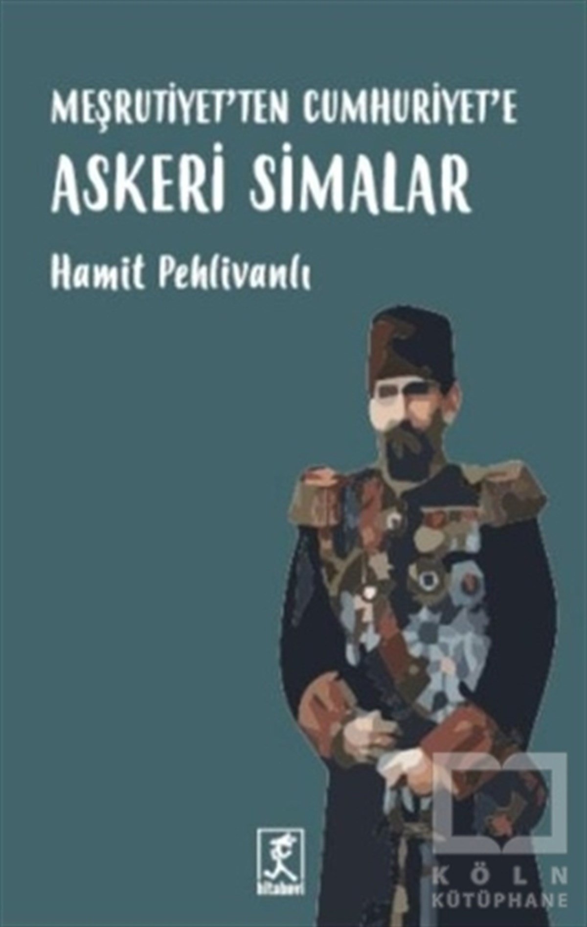 Hamit PehlivanlıÖnemli Olaylar ve Biyografi - OtobiyografiMeşrutiyet'ten Cumhuriyet'e Askeri Simalar