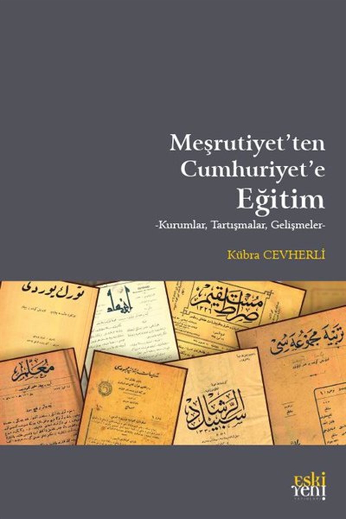 Kübra CevherliOsmanli TarihiMeşrutiyet'ten Cumhuriyet'e Eğitim