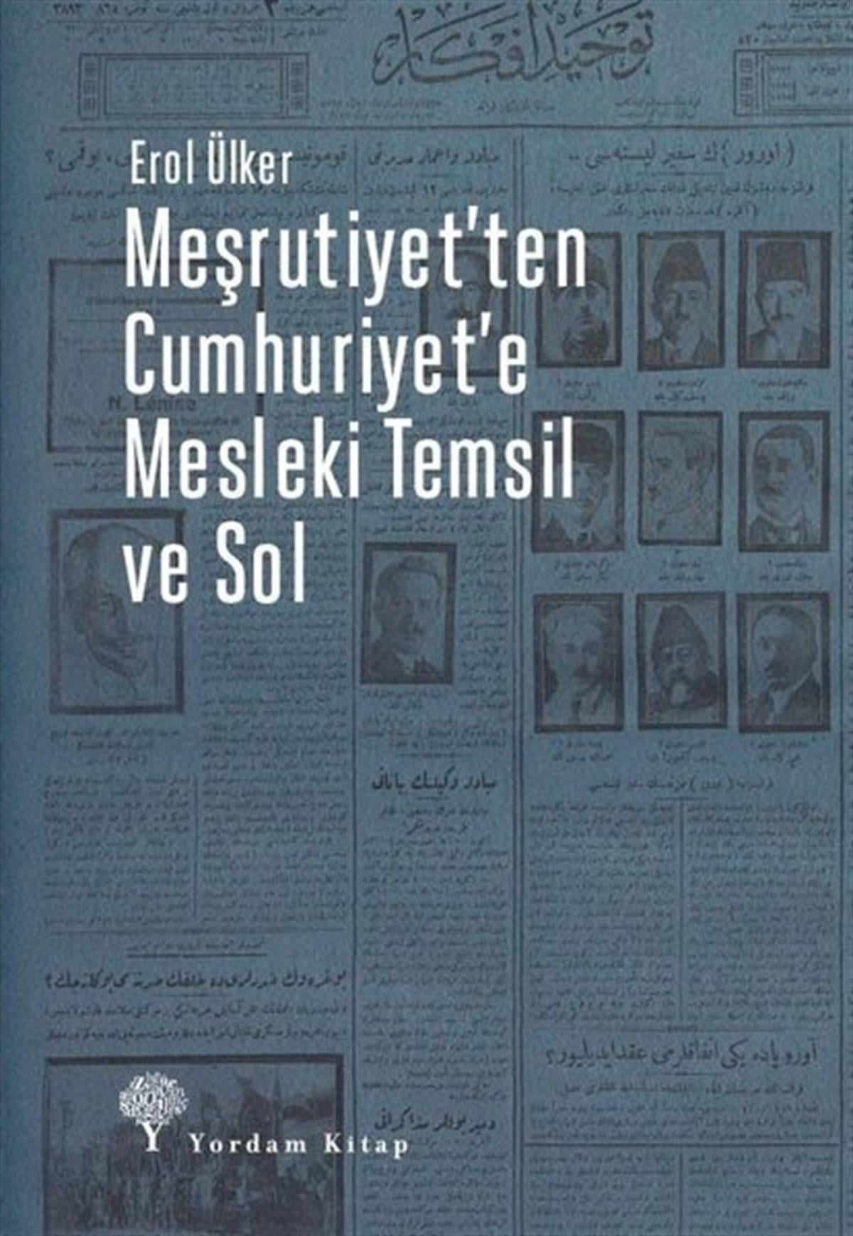 Erol ÜlkerGenel Politika & Siyaset Bilim & Siyaset Tarihi KitaplarıMeşrutiyet'ten Cumhuriyet'e Mesleki Temsil ve Sol