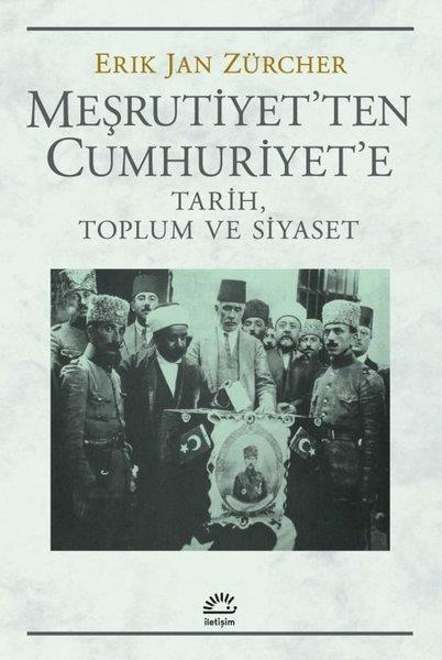 Erik Jan ZürcherTürkiye ve Cumhuriyet Tarihi KitaplarıMeşrutiyet'ten Cumhuriyet'e - Tarih, Toplum ve Siyaset