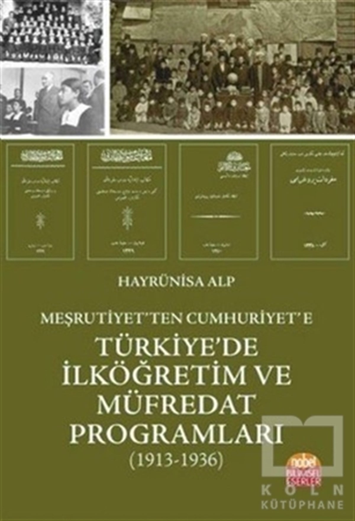 Hayrünisa AlpOsmanlı TarihiMeşrutiyet'ten Cumhuriyet'e Türkiye'de İlköğretim ve Müfredat Programları