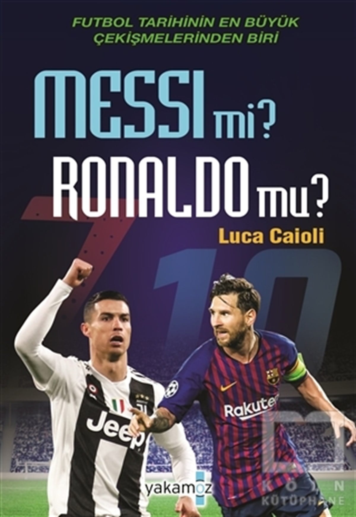 Luca CaioliBiyografi-OtobiyogafiMessi mi? Ronaldo mu?