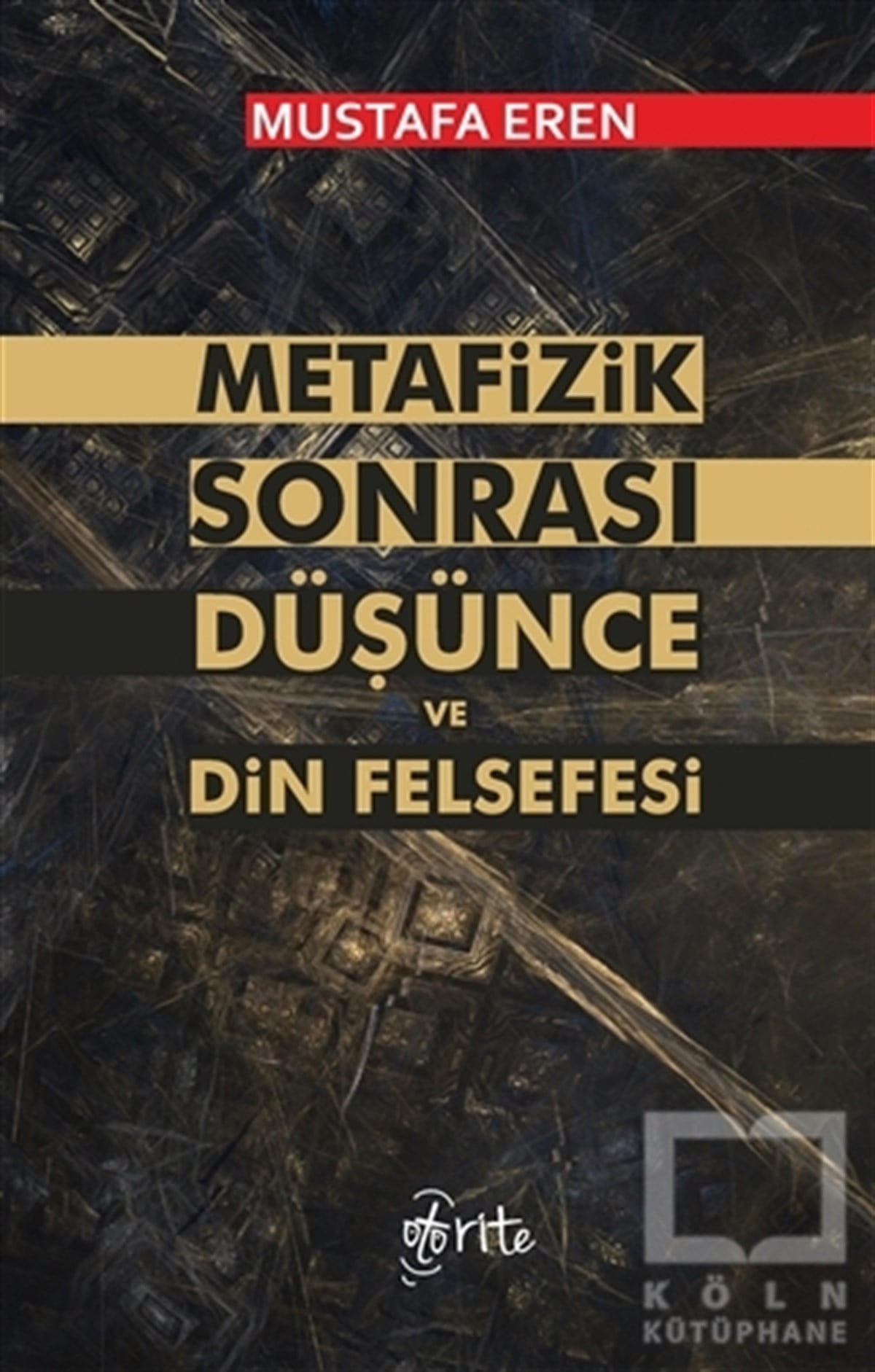 Mustafa ErenDin Felsefesi KitaplarıMetafizik Sonrası Düşünce ve Din Felsefesi