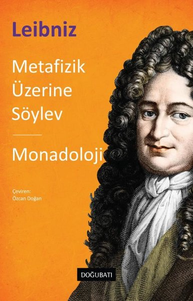 Gottfried Wilhelm LeibnizFelsefe BilimiMetafizik Üzerine Söylev-Monadoloji