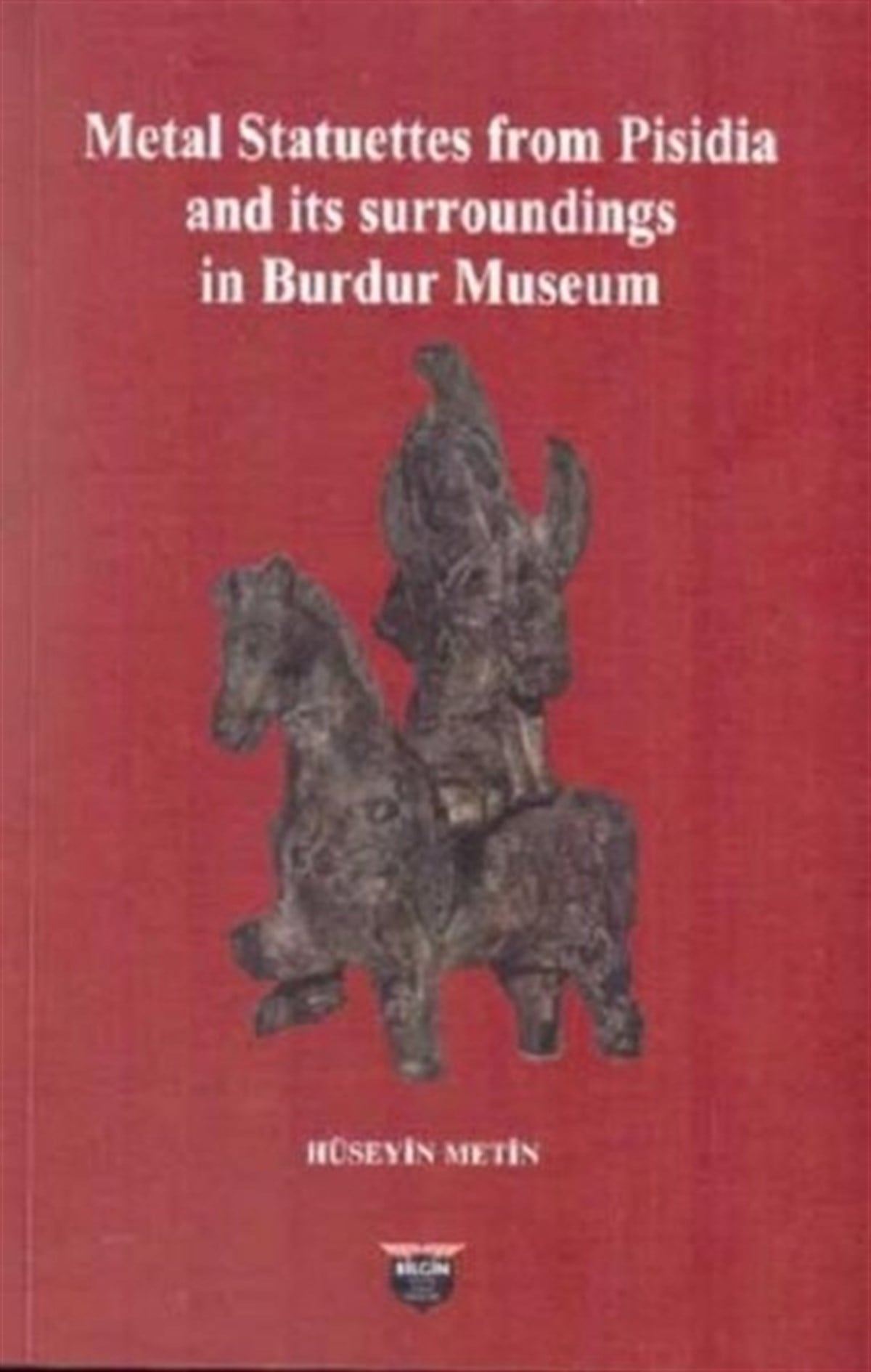 Hüseyin MetinArchitecture/Decoration/DesignMetal Statuettes from Pisidia and its surroundings in Burdur Museum