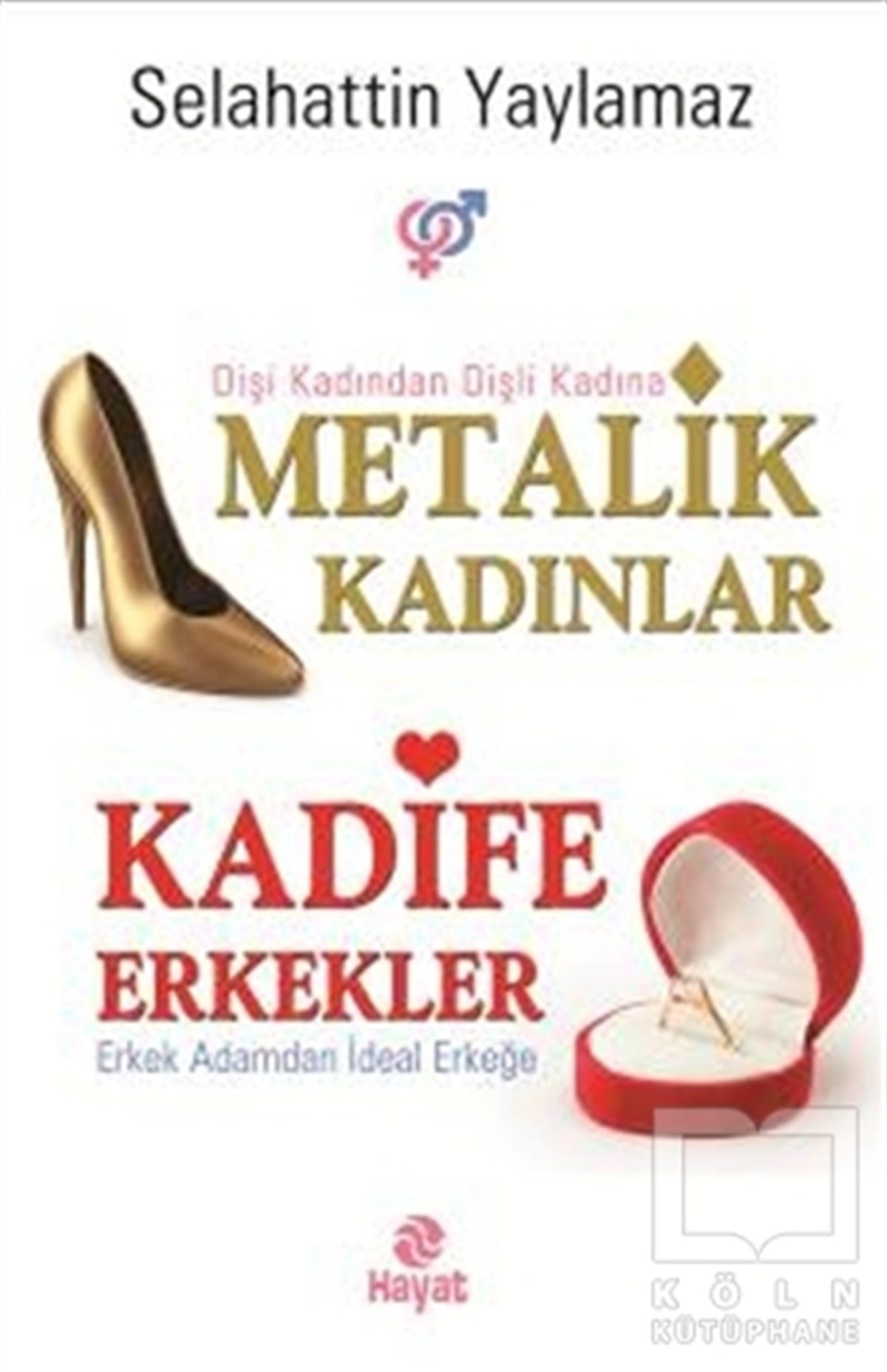 Selahattin YaylamazKadın - Erkek İlişkileriMetalik Kadınlar - Kadife Erkekler