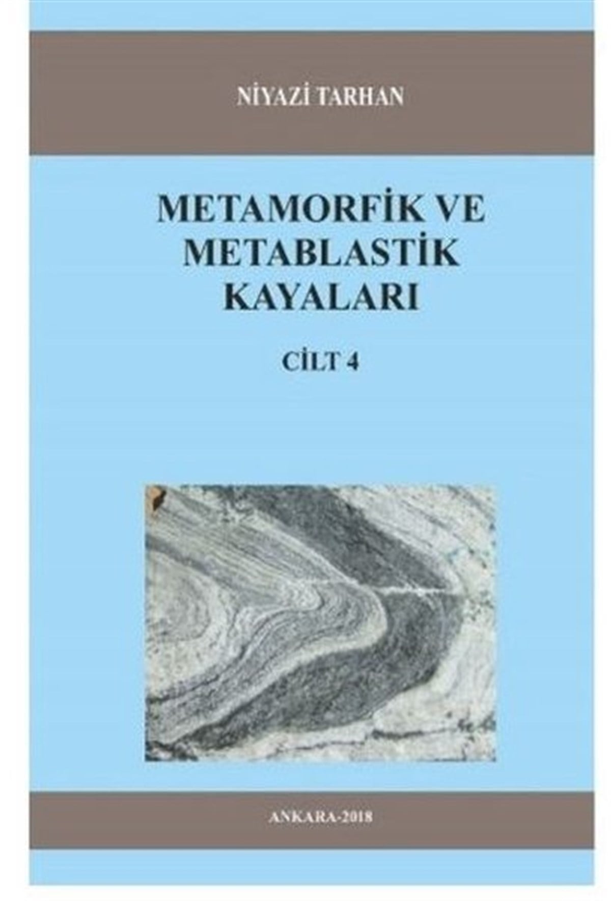 Niyazi TarhanTeknik Ders KitaplarıMetamorfik Ve Metablastik Kayaları Cilt 4