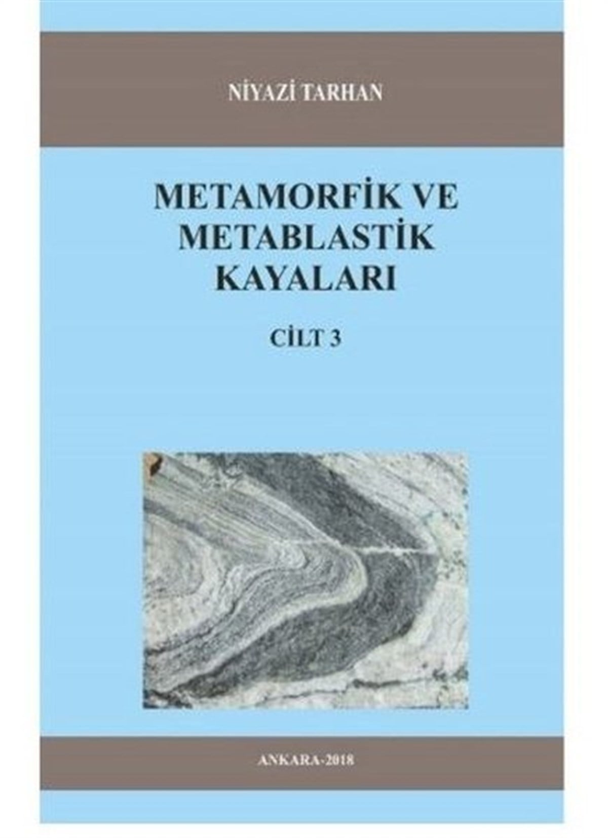 Niyazi TarhanTeknik Ders KitaplarıMetamorfik Ve Metablastik Kayaları Cilt 3