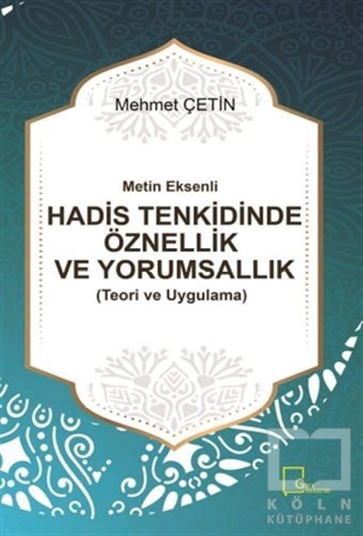 Mehmet ÇetinMeal-Tefsir-HadisMetin Eksenli Hadis Tenkidinde Öznellik ve Yorumsallık